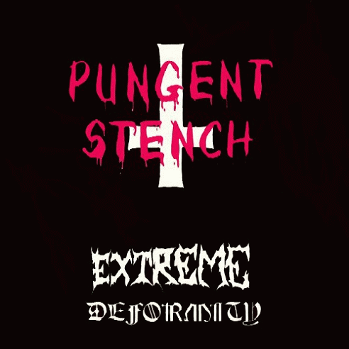 Pungent Stench : Extreme Deformity